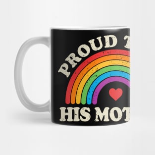 Proud To Be His Mom Mother Support Gay Bisexuals Son Child Mug